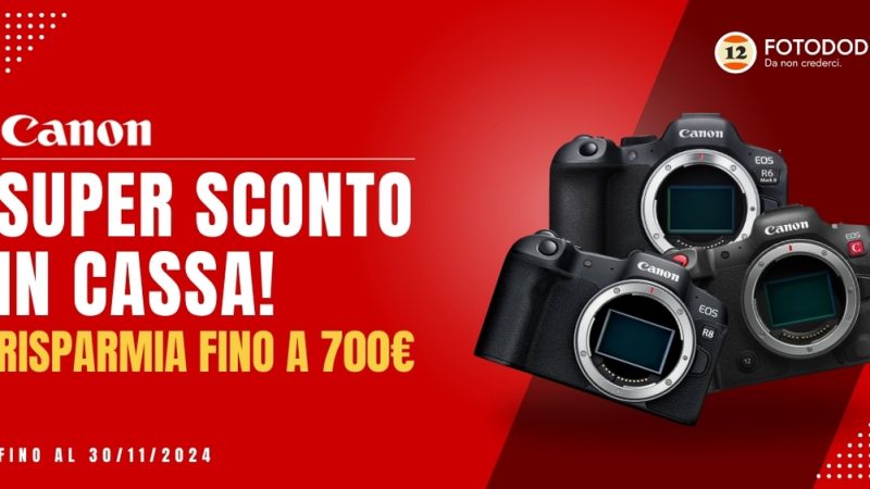 Canon: Super sconto in cassa! Risparmia fino a 700€